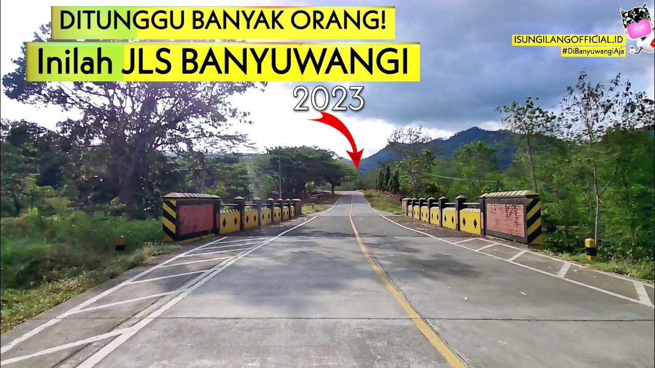 Melihat Perkembangan JALUR LINTAS SELATAN BANYUWANGI Tahun 2023, Jalan yg dinantikan Orang Banyak!