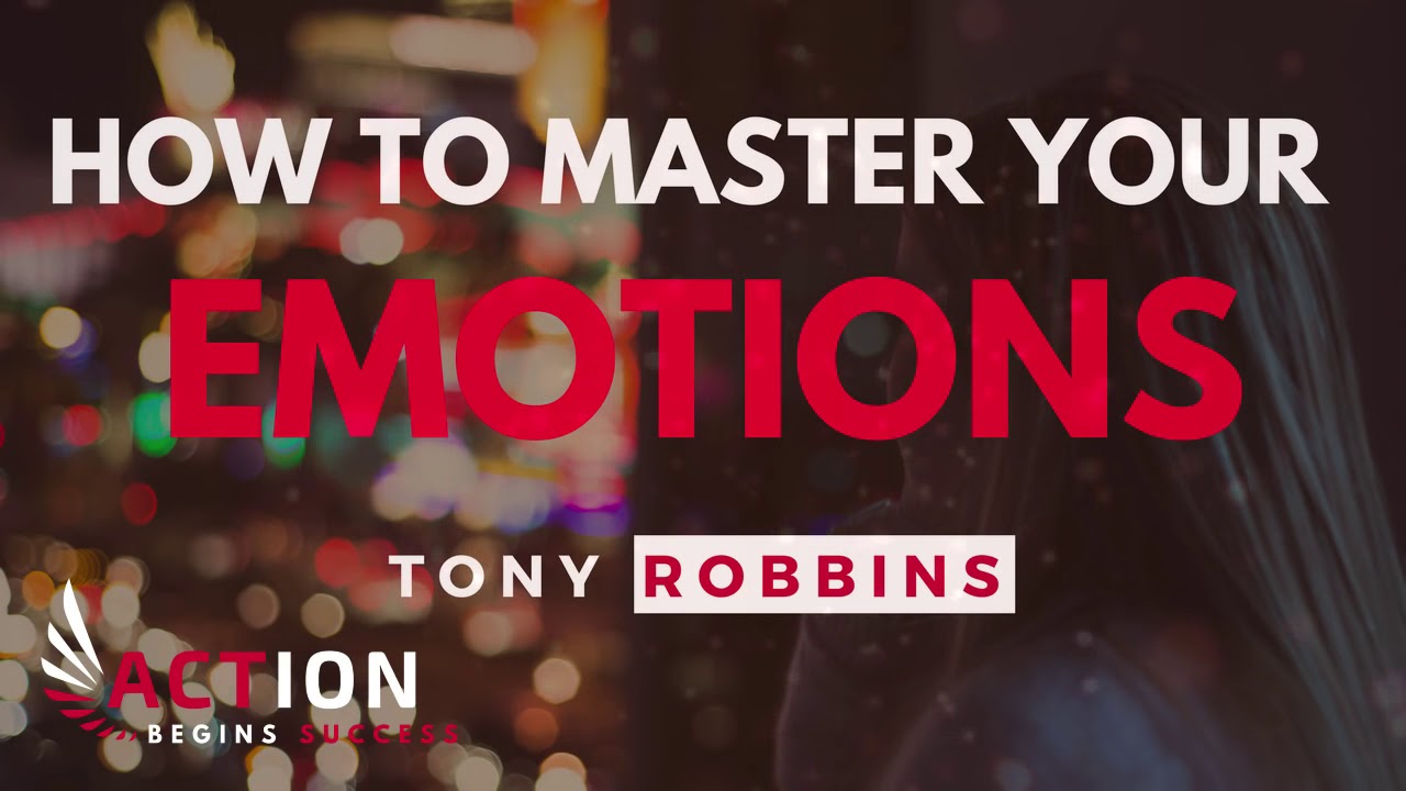 Tony Robbins - How To Master Your Emotions (Tony Robbins Motivation)