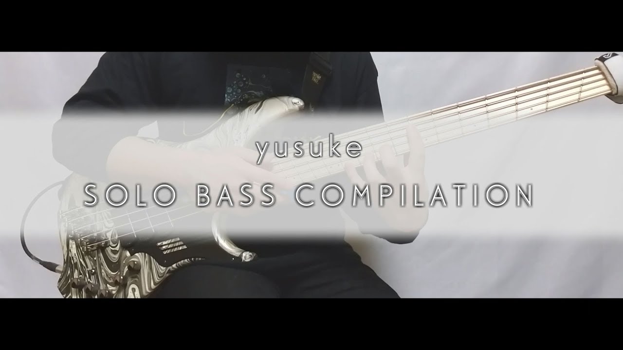 【SOLO BASS】Yusuke / Solo bass Compilation 1