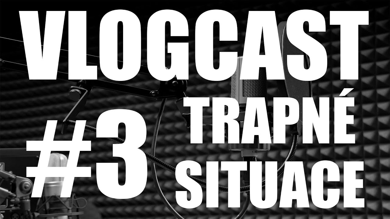 Vlogcast #3 - Trapné situace