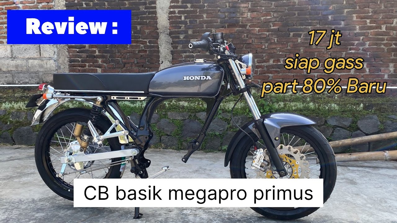 Review sekaligus total biaya bikin CB dari basik megapro primus