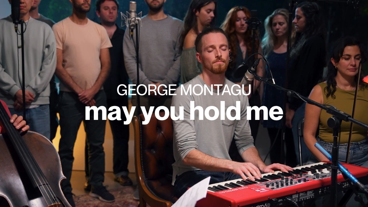 George Montagu - May You Hold Me | The Canonbury Sessions