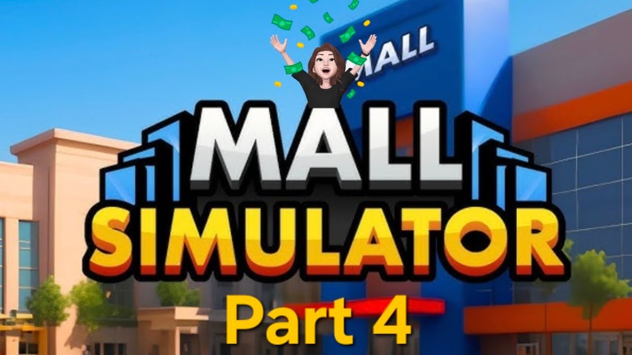 Mall simulator- Part 4