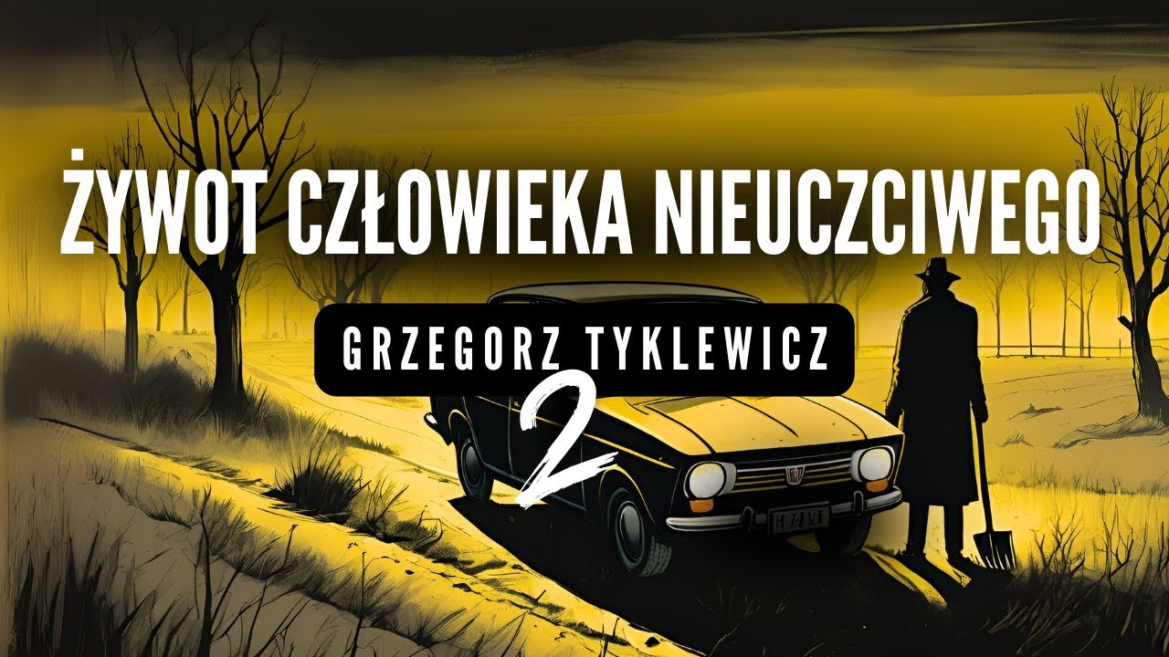 #podcast 125. Żywot człowieka nieuczciwego [TYKLEWICZ 2/2]