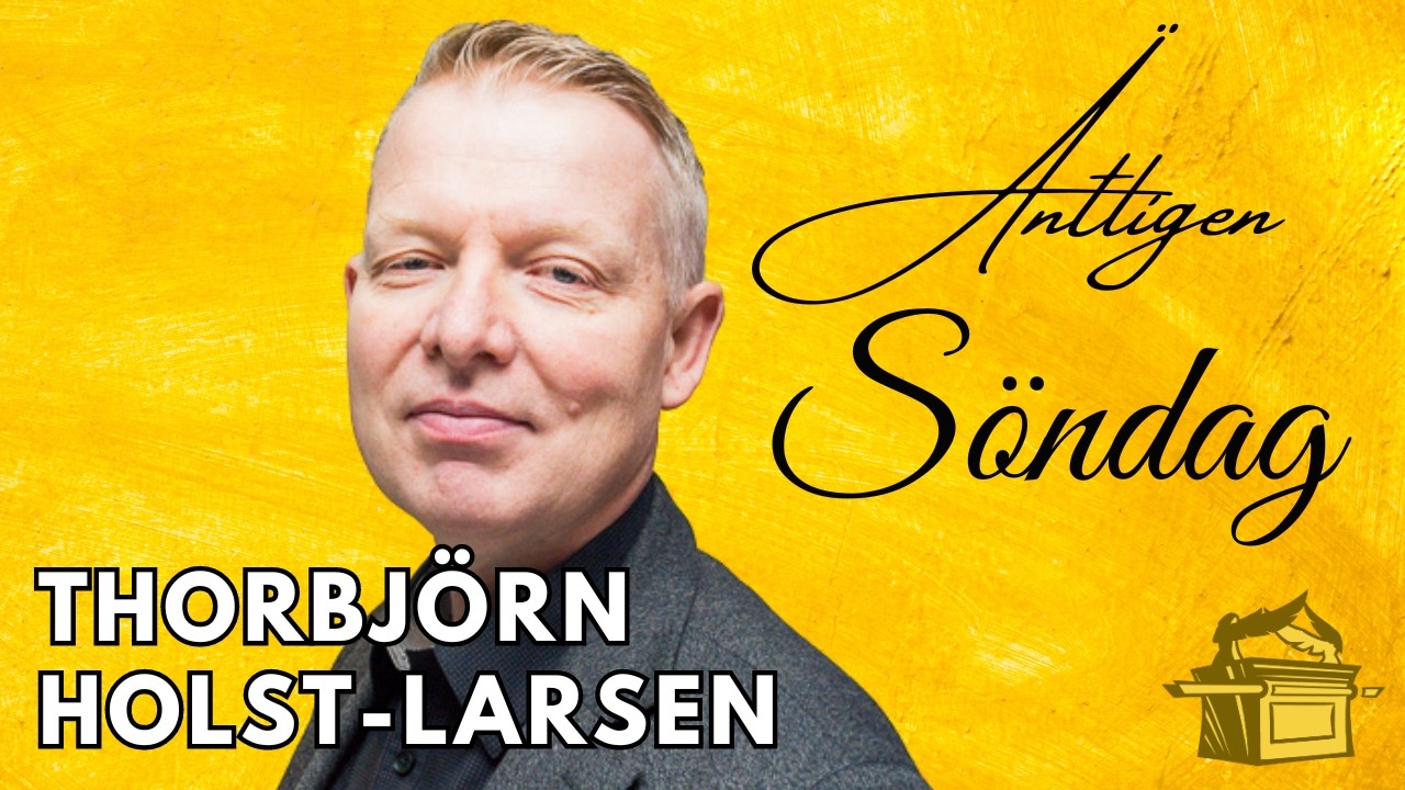 Äntligen Söndag! Thorbjörn Holst-Larsen den 22 februari 2026