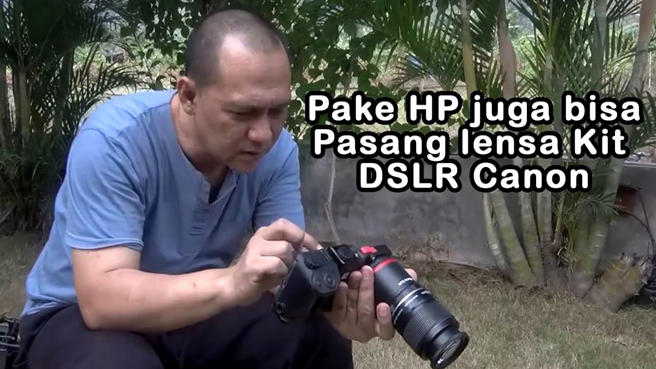 Cara mudah Pasang Lensa  DSLR Canon di HP menggunakan Setup dari hade Adapter