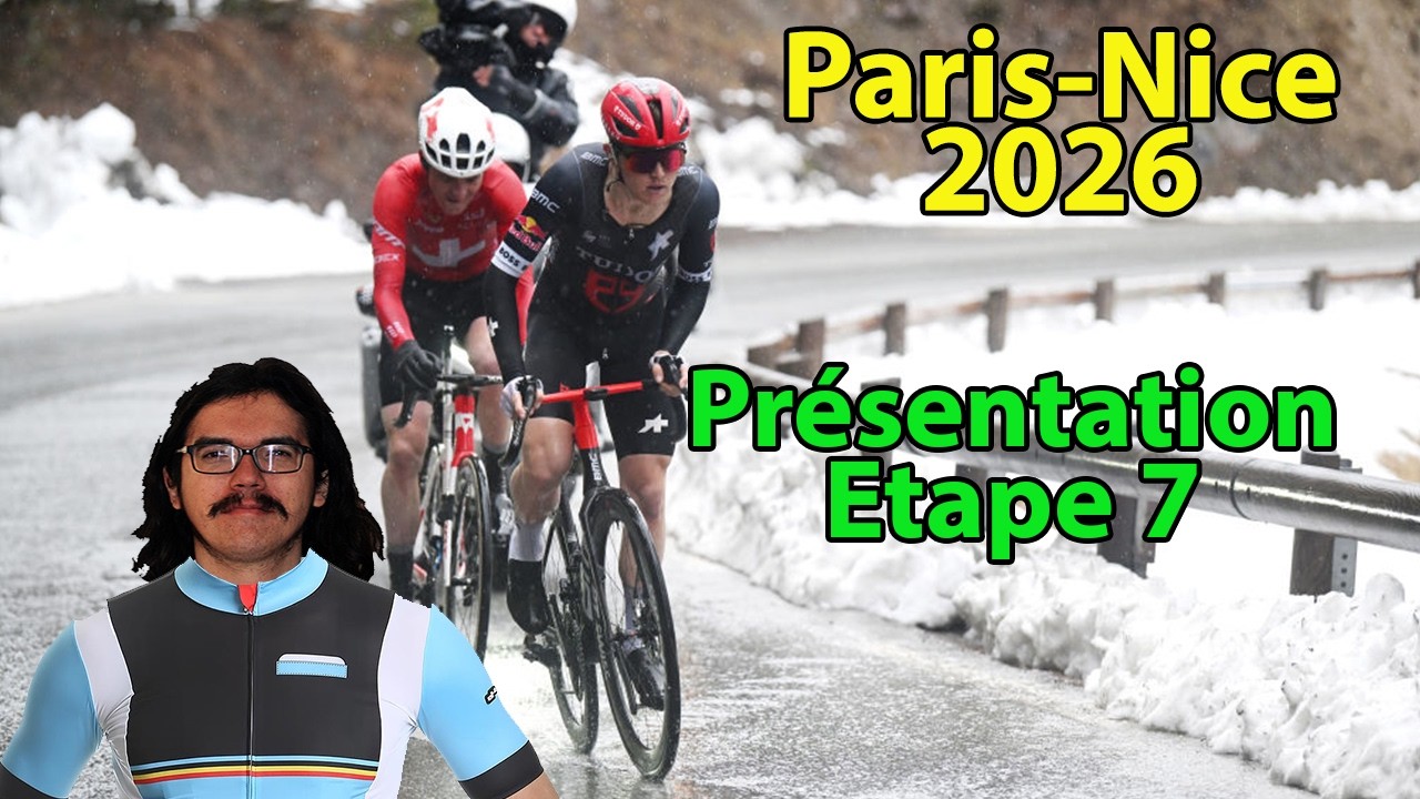 🚴‍♂️Paris-Nice 2026🇫🇷 : Etape 7 Présentation (Parcours, Pronos, Météo...)
