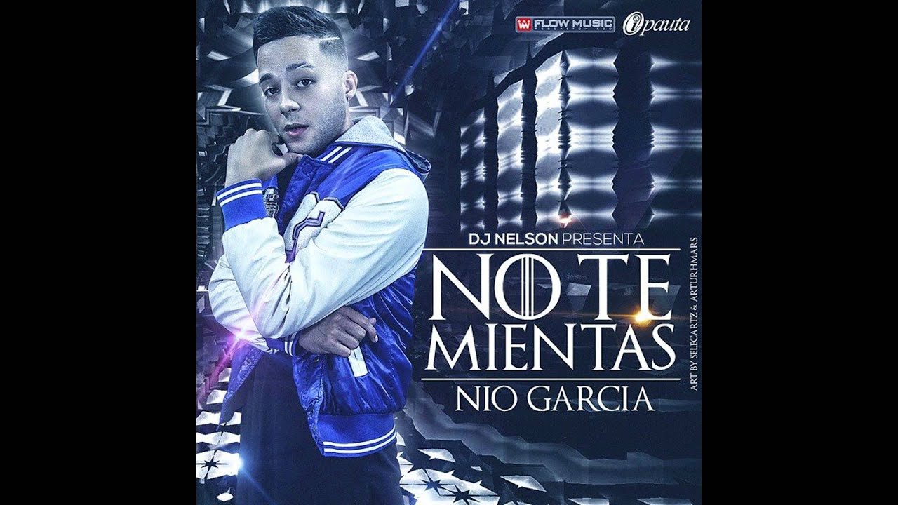 Nio Garcia - No Te Mientas (Dj Nelson Presenta)
