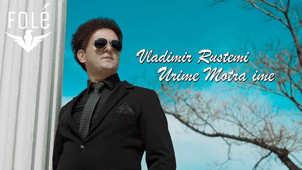 Vladimir Rustemi - Urime Motra ime (official video)