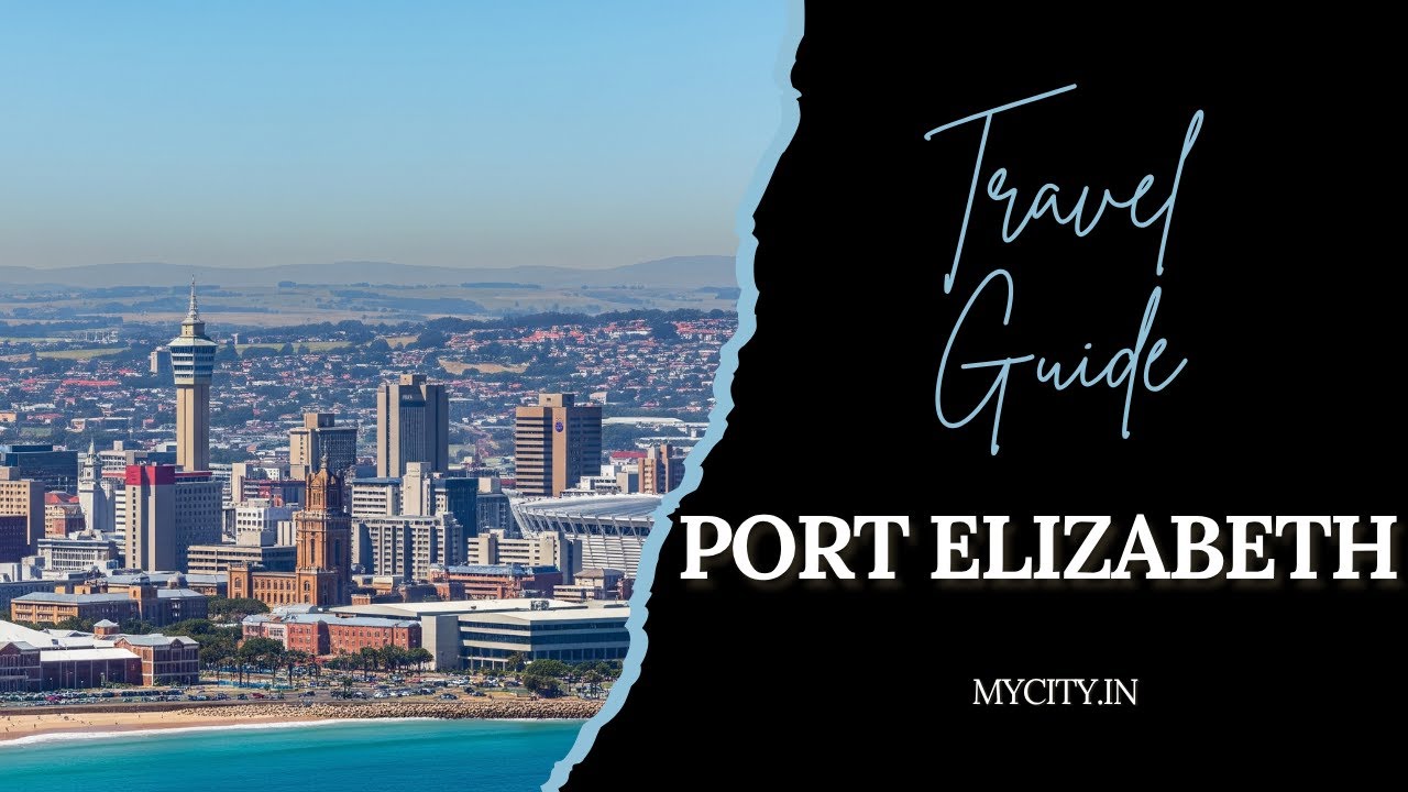 Port Elizabeth - City Travel Guide - mycity.in