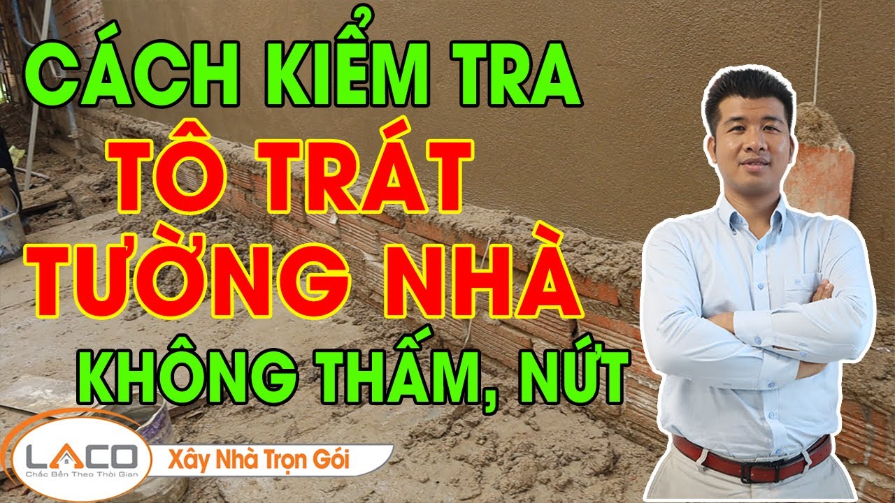 [THỰC TẾ] Những Điều Cần Lưu Ý Khi Tô Tường Nhà, Trát Tường Nhà - Xây Nhà Trọn Gói LACO