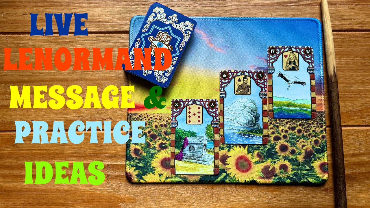 LIVE PETIT LENORMAND MESSAGE AND PRACTICE IDEAS!