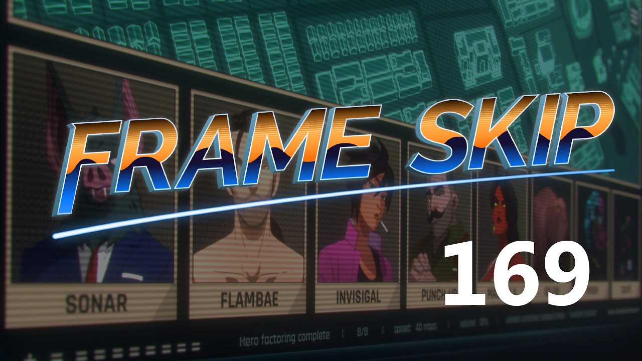 We finally make our return! (Frame Skip - Ep. 169)