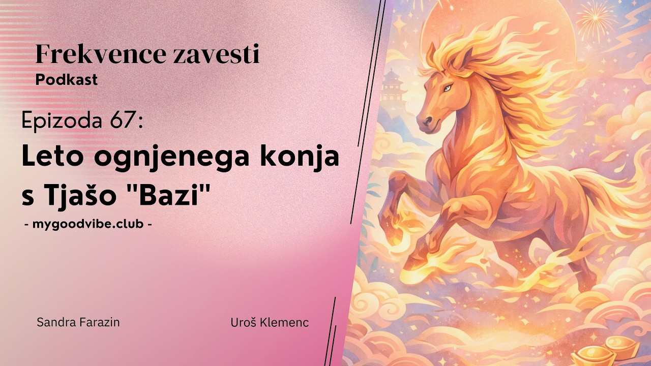 Epizoda 67: Leto ognjenega konja s Tjašo ''Bazi'' - mygoodvibe.club -