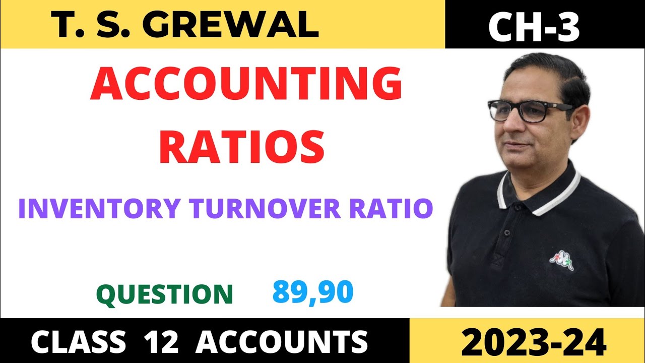 ACCOUNTING RATIOS T.S.GREWAL CH-3 (INVENTORY TURNOVER RATIO) Que No 89,90 Class 12 Accounts(2023-24)