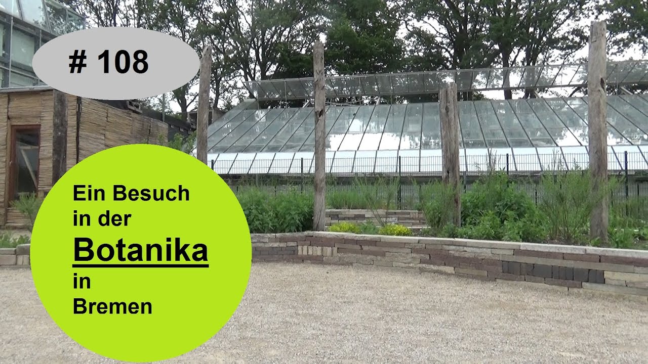 # 108 - Ein Besuch in der Botanika in Bremen