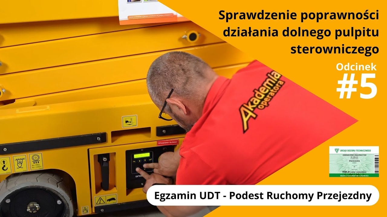 Egzamin UDT Podest Ruchomy Przejezdny - działanie dolnego pulpitu - odc. #5 - Akademia Operatora