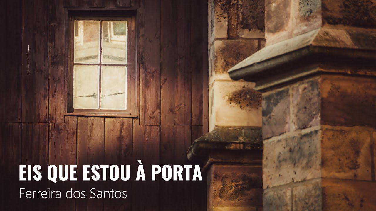 Eis que estou à porta - Ferreira dos Santos