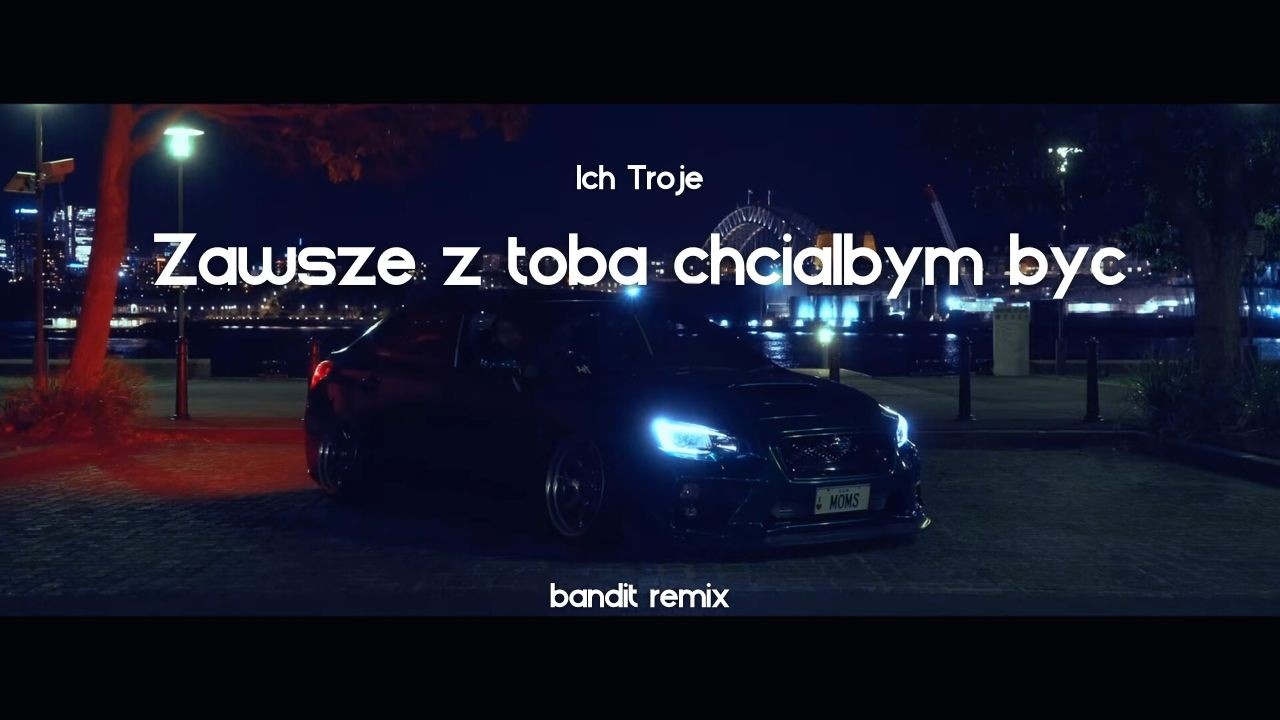 Ich Troje - Zawsze Z Tobą Chciałbym Być ( BANDIT REMIX )