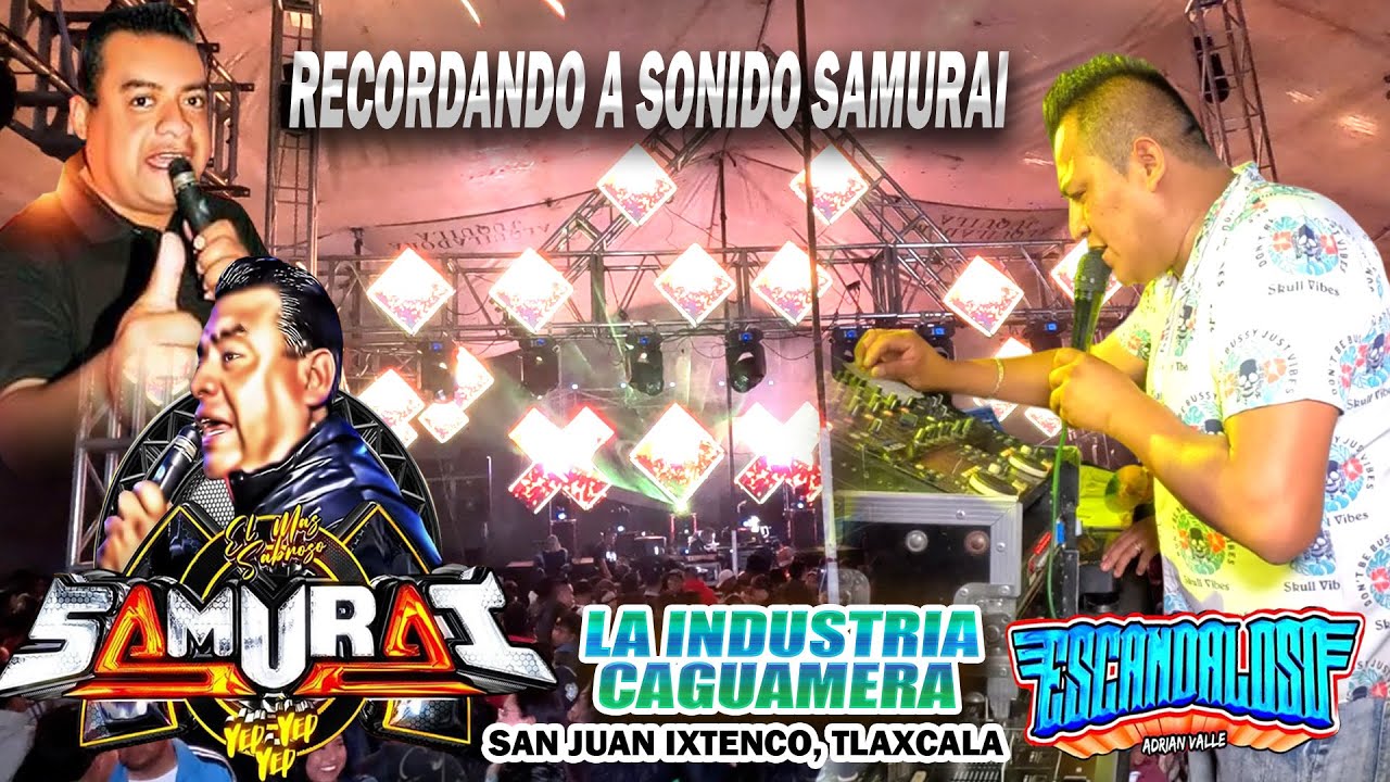 Sonido Escandaloso Recuerda A Samurai 🙏 Me Voy Al Amanecer - Ixtenco Tlax - Industria Caguamera