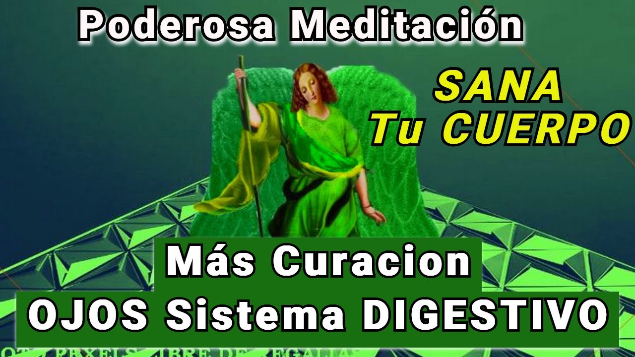SANACIÓN para tu CUERPO 🌿 CURACIÓN OJOS Sistema DIGESTIVO 💚 HAZLA ! Arcángel RAFAEL y MIGUEL  🌿
