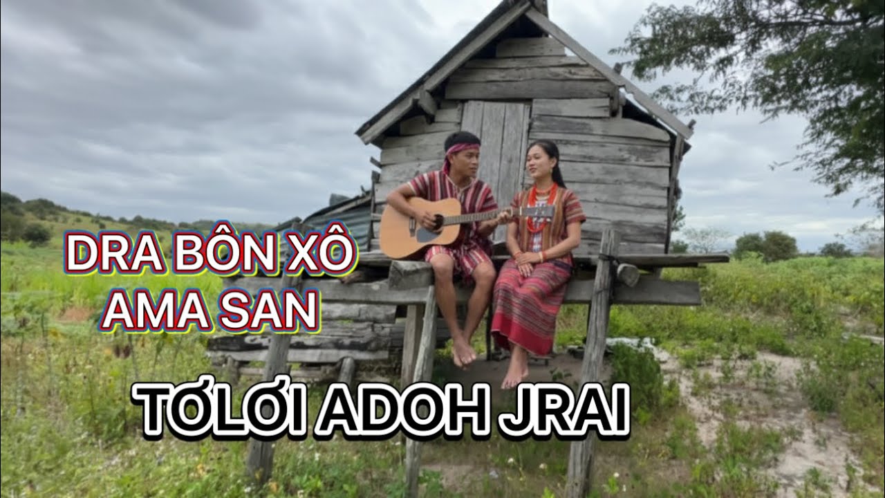 Nhạc Jrai dân ca - Ơi lah adơi dra bôn xô ama xan | Ksor Ngoan hát rất hay