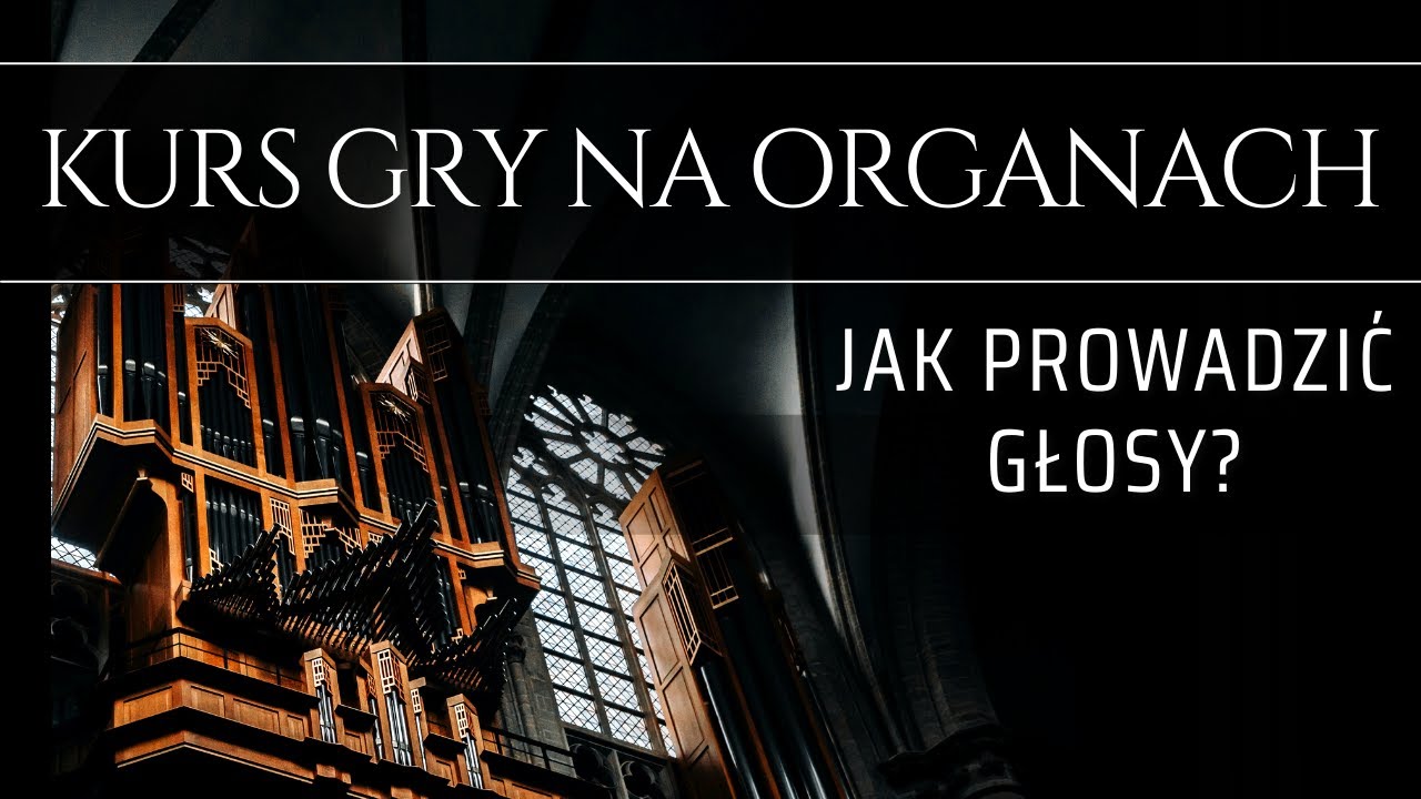 Jak prowadzić głosy i akompaniować na organach? Pieśń 