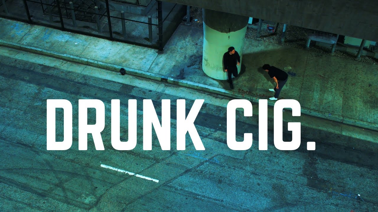 Drunk Cig.