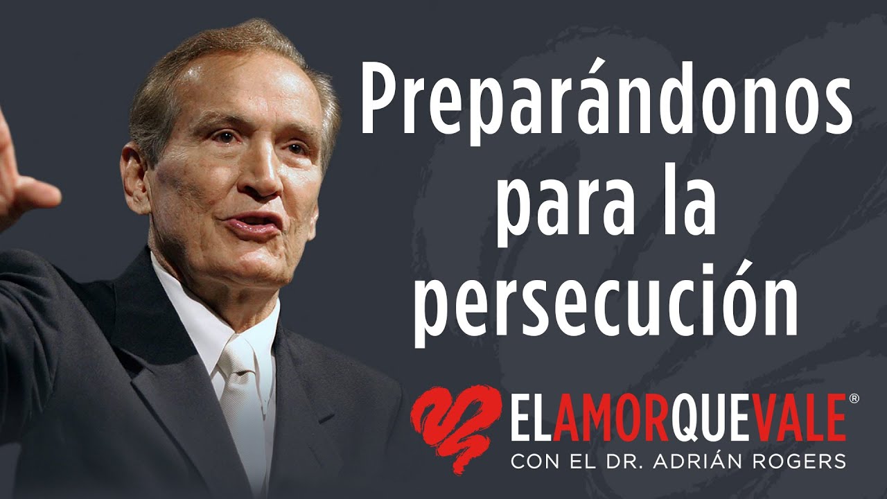 Preparándonos para la persecución - Mt. 5:10 (Q1665) - Pr. Adrián Rogers