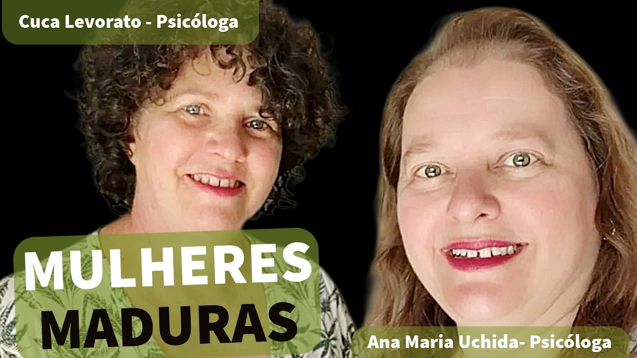 Mulheres Maduras com as psicólogas Cuca Levorato e Ana Maria Uchida