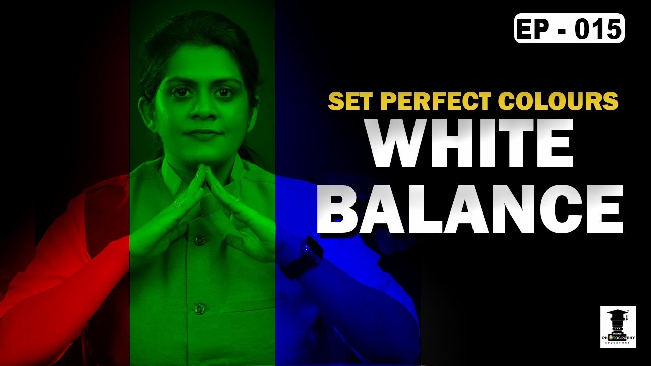 What is White Balance ? | Explained in Depth | Photography & Cinematography Course Series EP : 015
