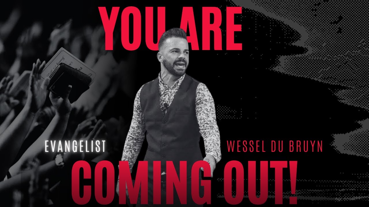Wessel Du Bruyn - You Are Coming Out! - Evangel Shepherdsville