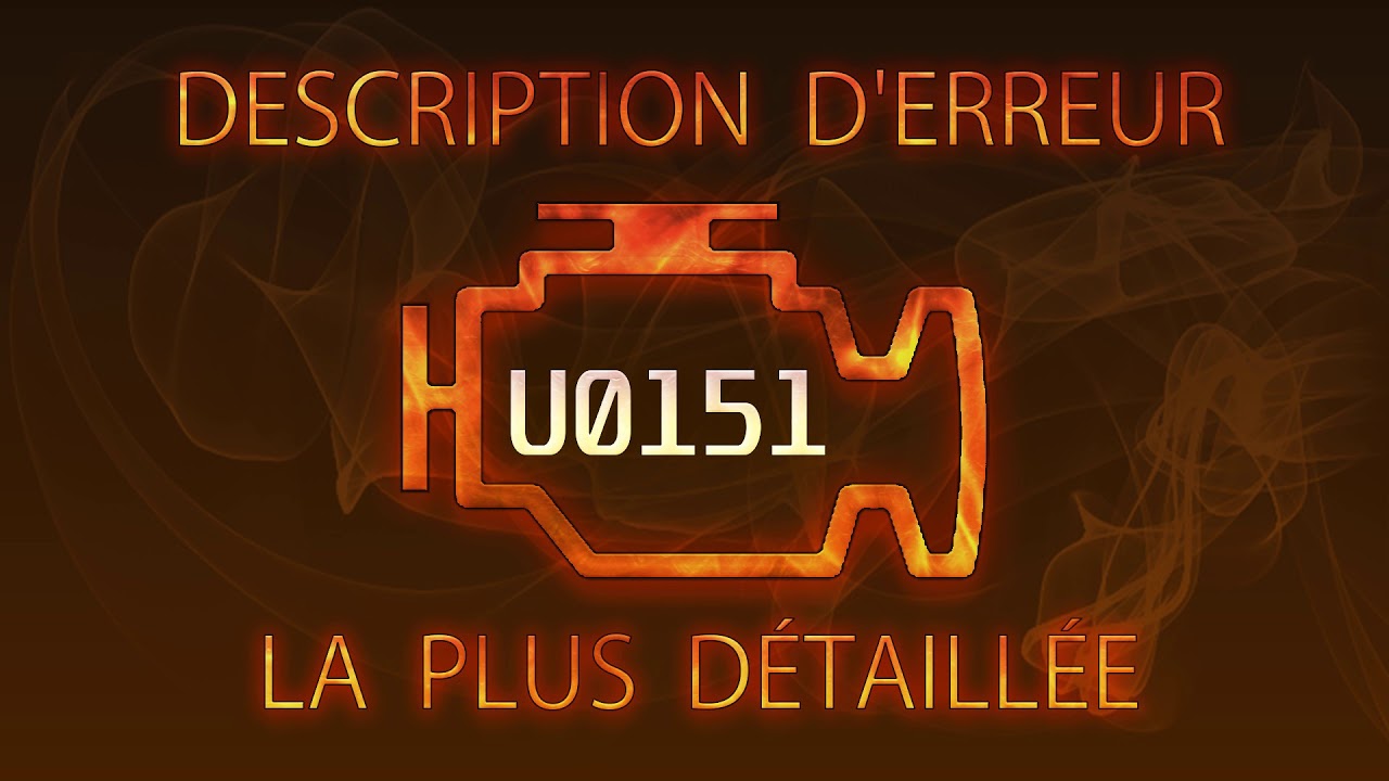U0151 Description d'erreur la plus d&eacute;taill&eacute;e