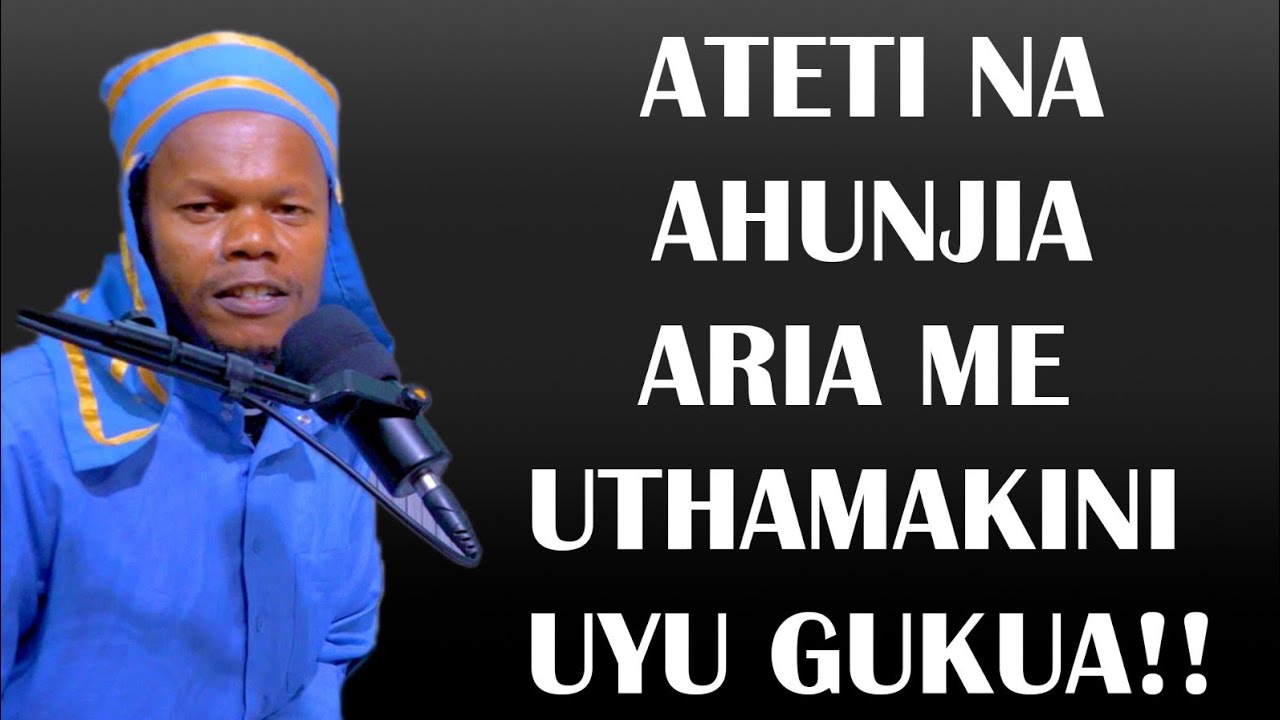 ATETI ANENE NA AHUNJIA ANENE  NI MEGUKUA PHYSICALLY WONA MAUNDU MAYA NDIRATARIRIA MAKINYANIRA..