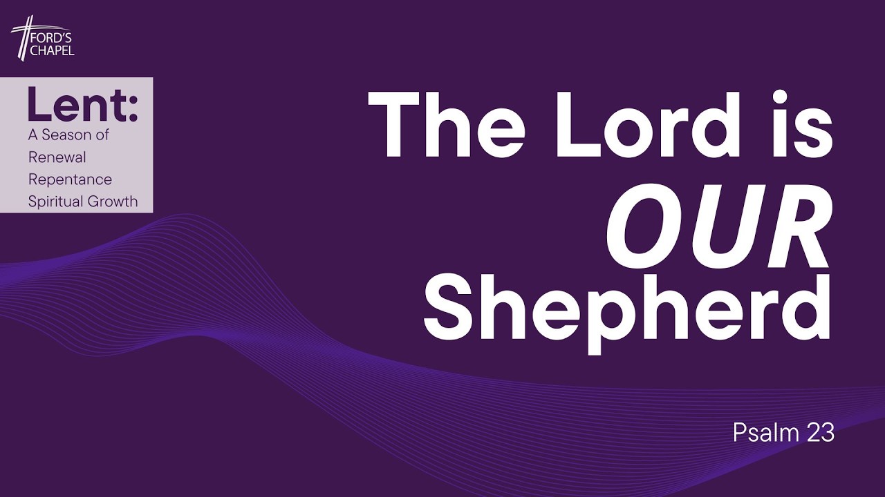 9:30 - THE LORD IS OUR SHEPHERD
