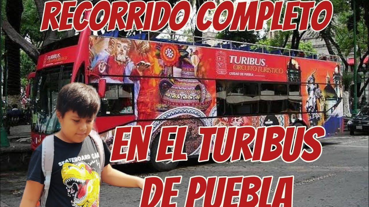 Turibus de Puebla, recorrido completo 🚌