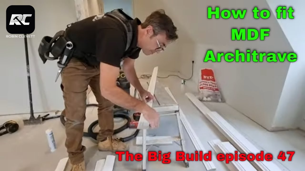 How to fit MDF Architrave. The Big build episode 47