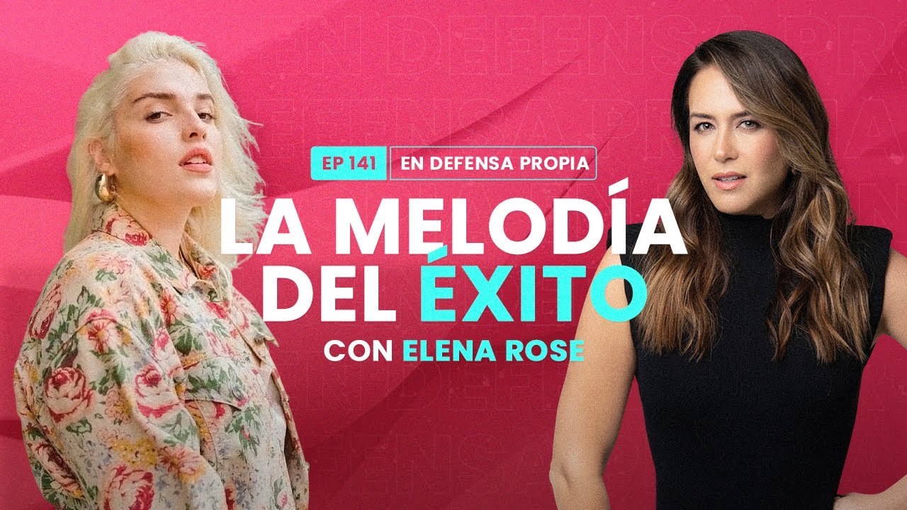 La melodía del éxito con Elena Rose | En Defensa Propia 141 | Erika de la Vega