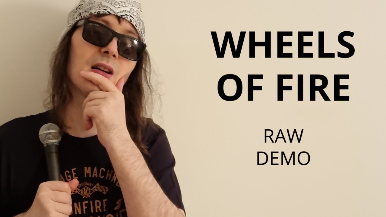 Wheels Of Fire (Raw Demo)
