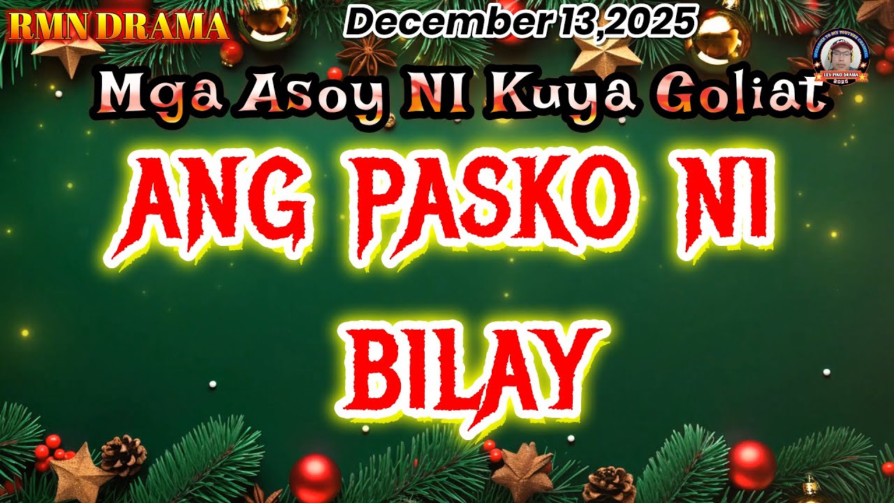 MGA ASOY NI KUYA GOLIAT * ANG PASKO NI BILAY * December 13,2025