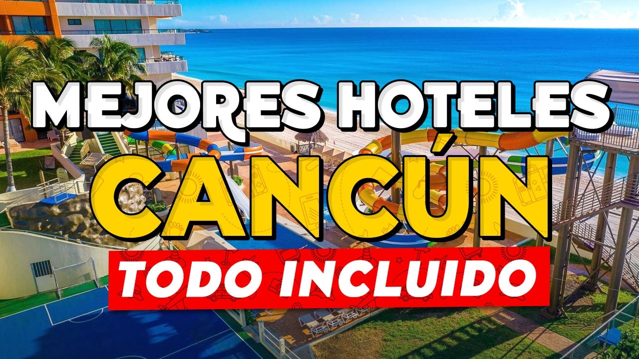 13 MEJORES HOTELES Todo Incluido En CANCÚN 🌴 Resorts All Inclusive Cancún