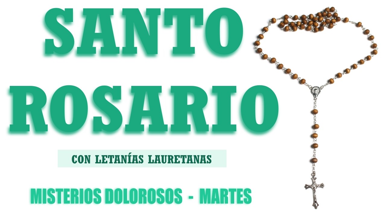 Santo Rosario Con Letanías Martes / MISTERIOS DOLOROSOS