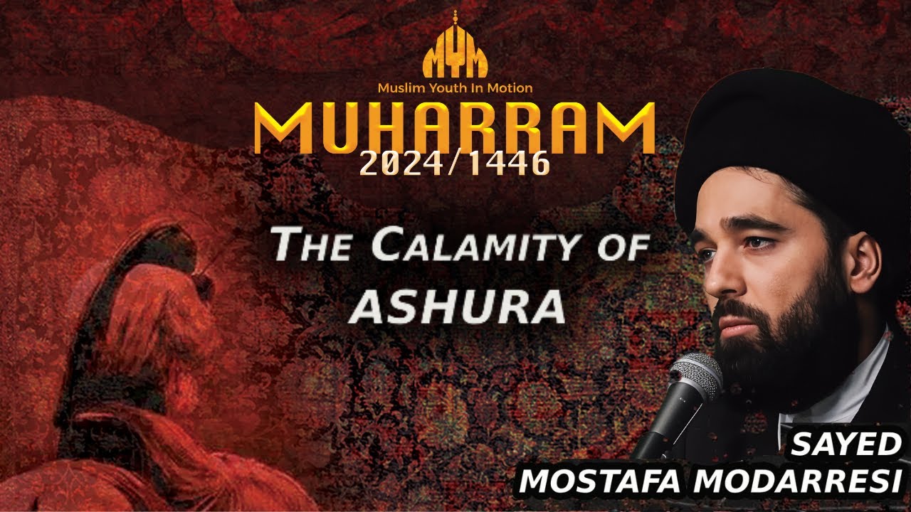The Maqtal of Ashura - Sayed Mostafa Modarresi | Ashura | Muharram 2024/1446