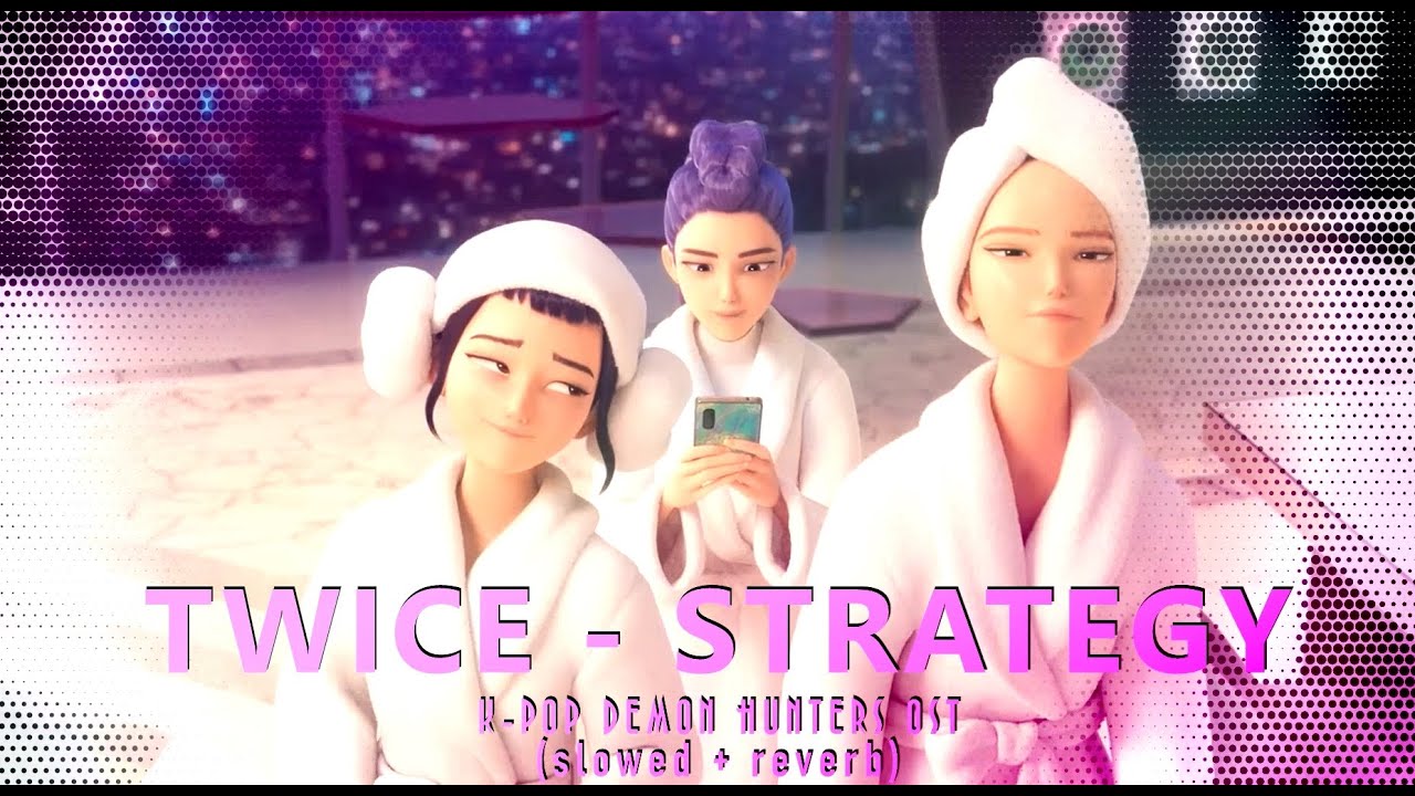 KPop Demon Hunters | “Strategy” - TWICE (slowed + reverb)