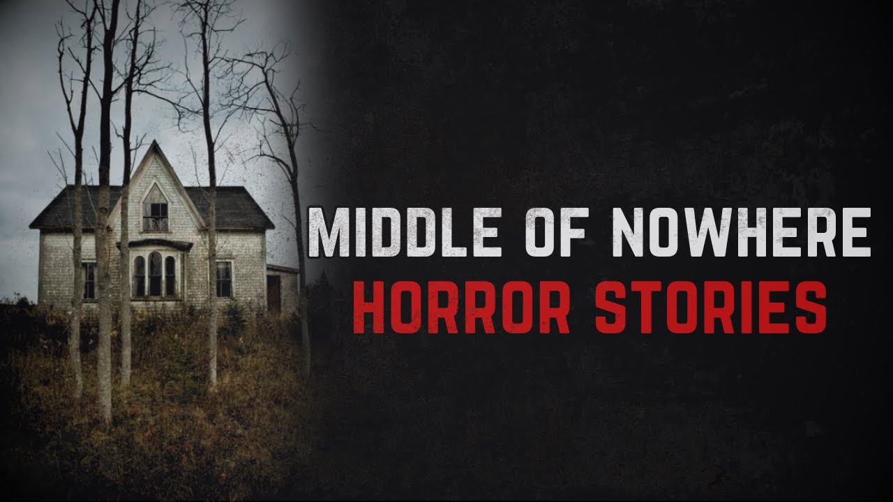 6 Scary Middle Of Nowhere Horror Stories