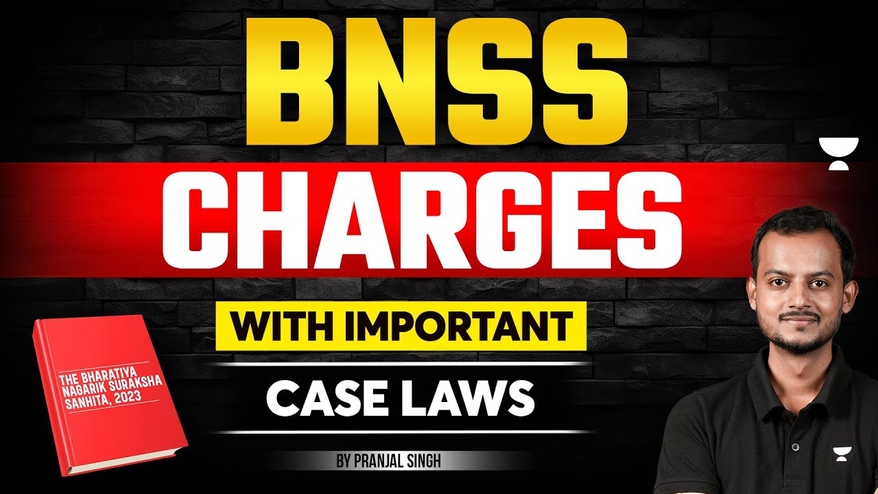 BNSS: Charges with Landmark Cases | Bharatiya Nagarik Suraksha Sanhita | Pranjal Singh