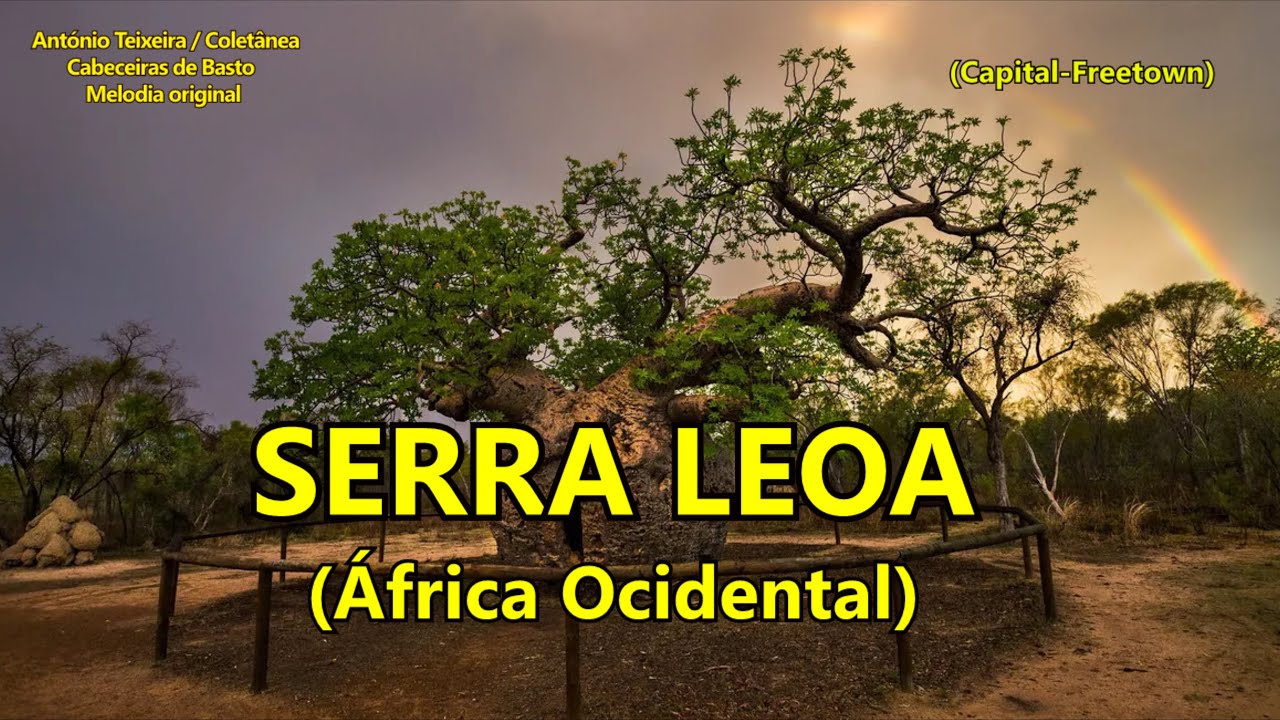 989 SERRA LEOA &Aacute;frica 4k-Melodia original &ndash; compositor Ant&oacute;nio Teixeira / Cabeceiras Basto/Colet&acirc;nea