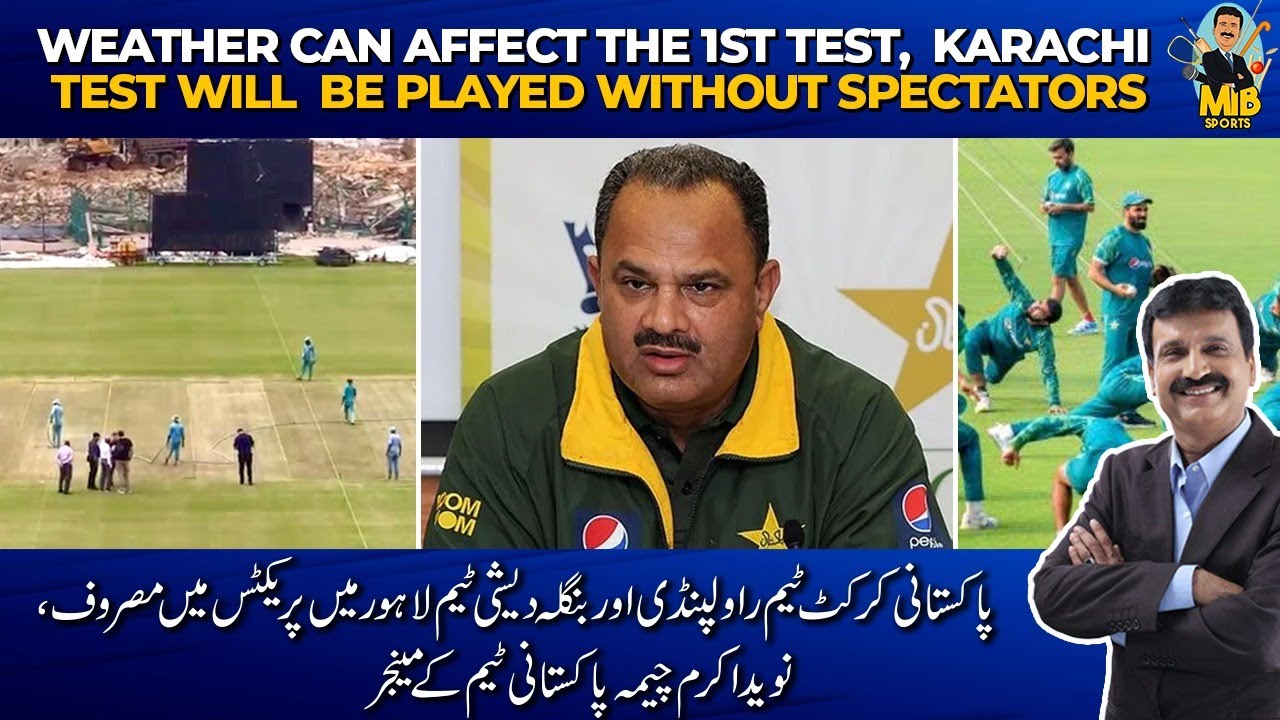 Weather can affect the 1st Test, Karachi Test will be played without spectators | MIB Sports