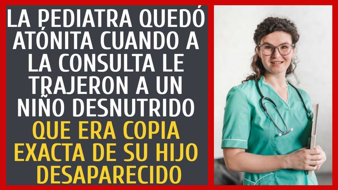 La pediatra quedó atónita cuando a la consulta le trajeron a un niño desnutrido que era copia