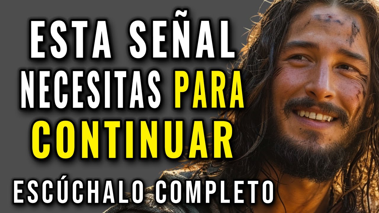 DIOS TE DICE, ESTA ES LA SEÑAL QUE NECESITAS PARA CONTINUAR, ESUCHA COMPLETO HASTA EL FINAL.